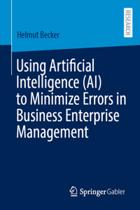 Using Artificial Intelligence (AI) to Minimize Errors in Business Enterprise Management