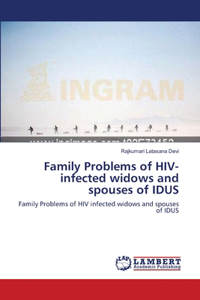 Family Problems of HIV-infected widows and spouses of IDUS