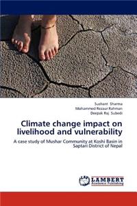 Climate change impact on livelihood and vulnerability
