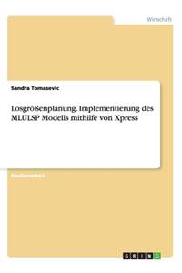 Losgrößenplanung. Implementierung des MLULSP Modells mithilfe von Xpress