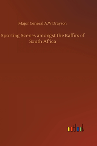 Sporting Scenes amongst the Kaffirs of South Africa