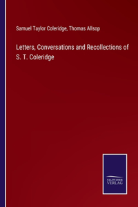 Letters, Conversations and Recollections of S. T. Coleridge