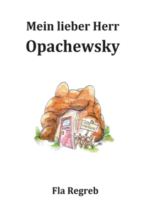 Mein lieber Herr Opachefsky