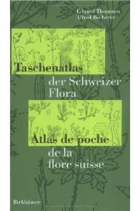 Taschenatlas Der Schweizer Flora Atlas de Poche de la Flore Suisse