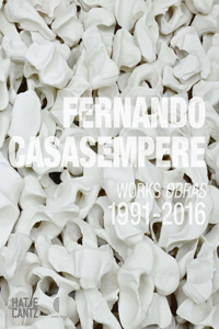 Fernando Casasempere: Works 1991-2016