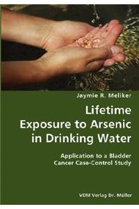 Lifetime Exposure to Arsenic in Drinking Water- Application to a Bladder Cancer Case-Control Study