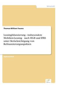 Leasingbilanzierung - insbesondere Mobilien-Leasing - nach HGB und IFRS unter Berücksichtigung von Refinanzierungsaspekten