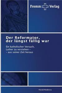 Der Reformator, der längst fällig war