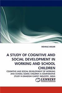 A Study of Cognitive and Social Development in Working and School Children