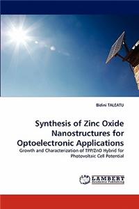 Synthesis of Zinc Oxide Nanostructures for Optoelectronic Applications