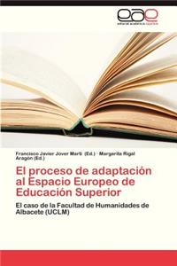 Proceso de Adaptacion Al Espacio Europeo de Educacion Superior