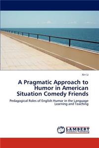 Pragmatic Approach to Humor in American Situation Comedy Friends
