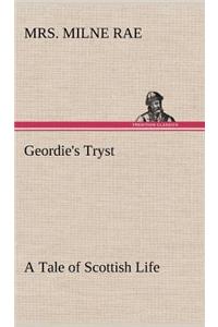 Geordie's Tryst A Tale of Scottish Life