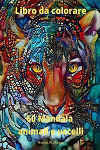 60 Mandala animali e uccelli Libro da colorare
