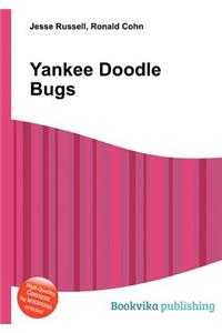 Yankee Doodle Bugs
