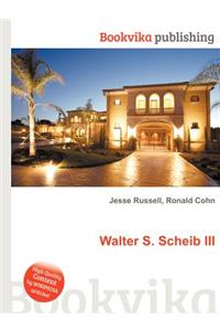 Walter S. Scheib III