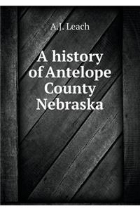 A history of Antelope County Nebraska