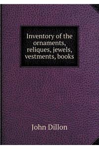 Inventory of the Ornaments, Reliques, Jewels, Vestments, Books