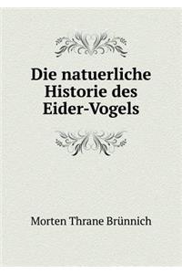 Die Natuerliche Historie Des Eider-Vogels