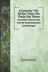 Aristoteles' Vier Bücher Ueber Die Theile Der Thiere