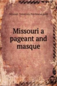 Missouri a pageant and masque