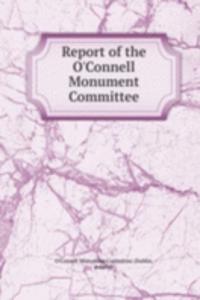 REPORT OF THE OCONNELL MONUMENT COMMITT