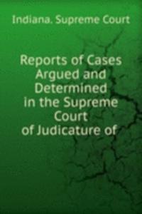 Reports of Cases Argued and Determined in the Supreme Court of Judicature of .
