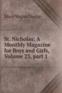 St. Nicholas: A Monthly Magazine for Boys and Girls, Volume 23, part 1