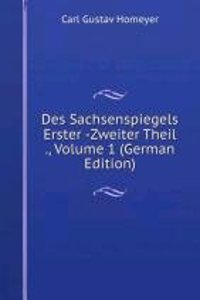 Des Sachsenspiegels Erster -Zweiter Theil ., Volume 1 (German Edition)