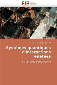 Systèmes quantiques d''interactions répétées
