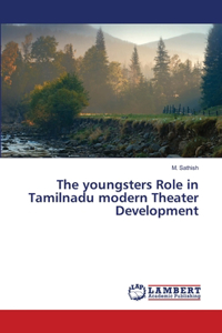 The youngsters Role in Tamilnadu modern Theater Development