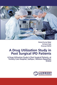 Drug Utilization Study in Post Surgical IPD Patients