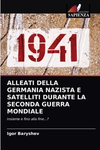Alleati Della Germania Nazista E Satelliti Durante La Seconda Guerra Mondiale