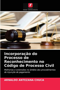 Incorporação do Processo de Reconhecimento no Código de Processo Civil