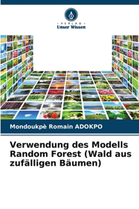 Verwendung des Modells Random Forest (Wald aus zufälligen Bäumen)