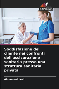 Soddisfazione del cliente nei confronti dell'assicurazione sanitaria presso una struttura sanitaria privata