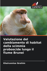 Valutazione del cambiamento di habitat della scimmia proboscide lungo il fiume Brunei