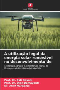 A utilização legal da energia solar renovável no desenvolvimento de