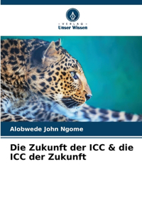 Zukunft der ICC & die ICC der Zukunft