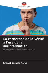 La recherche de la vérité à l'ère de la surinformation
