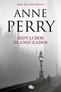 Sepulcros blanqueados (Detective William Monk 9)