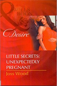 Little Secrets: Unexpectedly Pregnant