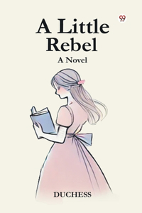 A Little Rebel a Novel