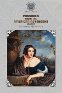 Passages from the American Notebooks, Volume 1
