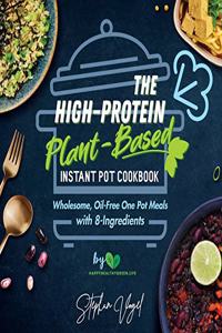 The High-Protein Plant-Based Instant Pot Cookbook