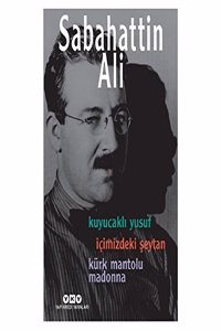 Sabahattin Ali 3 Roman: KuyucaklÄ± Yusuf - Icimizdeki Seytan - Kurk Mantolu Madonna