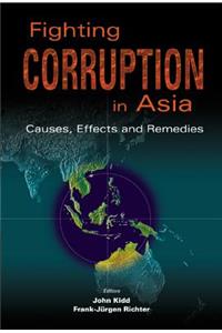 Fighting Corruption in Asia: Causes, Effects and Remedies