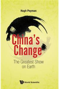 China's Change: The Greatest Show on Earth