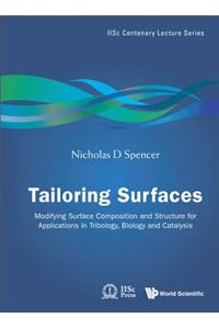 Tailoring Surfaces: Modifying Surface Composition and Structure for Applications in Tribology, Biology and Catalysis