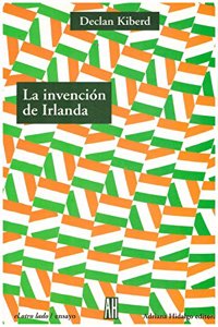 La invencion de Irlanda/ Inventing Ireland: La Literatura De Una Nacion Moderna
